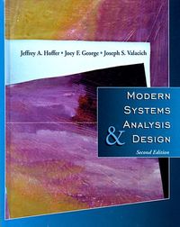 Modern Systems Analysis and Design; Jeffrey A. Hoffer, Joey F. George, Joseph S. Valacich; 1998