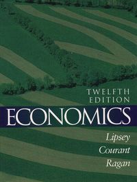 Economics; Richard G. Lipsey, Paul N. Courant, Christopher T. S. Ragan; 1998
