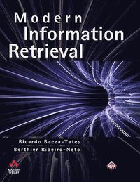 Modern Information Retrieval; Ricardo Baeza-Yates; 1999