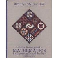 A Problem Solving Approach to Mathematics for Elementary School Teachers; Rick Billstein, Shlomo Libeskind, Johnny W. Lott; 1993