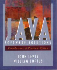Java Software Solutions; Philip Lewis, John Lewis, William Loftus, Willian Loftus, Lewis; 1997
