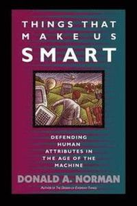 Things that make us smart; Donald A. Norman; 1994