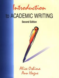 Introduction to Academic Writing, Longman Academic Writing; Alice Oshima; 1996