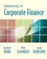 Fundamentals of Corporate Finance; Jonathan Berk, Peter Demarzo, Jarrad Harford; 2009