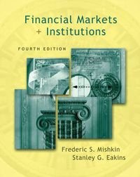 Financial Markets and Institutions; Frederic S. Mishkin, Stanley Eakins; 2002