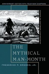 The Mythical Man-Month: Essays on Software Engineering, Anniversary Edition; Frederick P Brooks; 1995