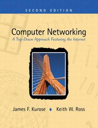 Computer Networking; James F. Kurose, Keith W. Ross; 2002