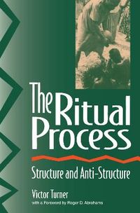 The Ritual Process; Victor Turner, Roger Abrahams, Alfred Harris; 1995