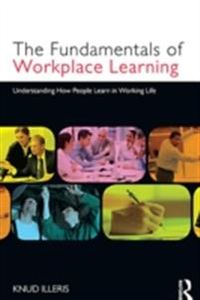 Fundamentals of Workplace Learning
                E-bok; Knud Illeris; 2010