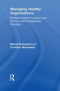 Managing Healthy Organizations
                E-bok; Mikael Holmqvist, Christian Maravelias; 2010