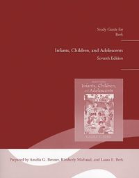 Study Guide for Infants, Children and Adolescents; Laura E Berk; 2011