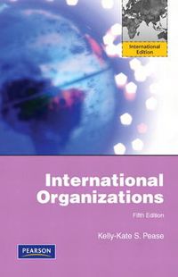 International Organizations; Kelly-Kate S. Pease; 2011