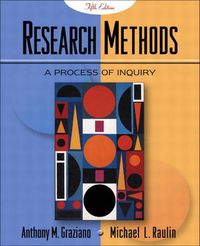 Research Methods; Anthony M. Graziano, Michael L. Raulin; 2003