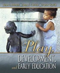 Play, Development and Early Education; James E Johnson; 2004