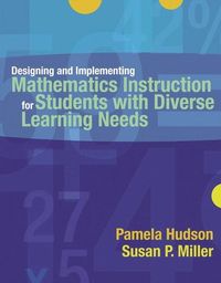 Designing and Implementing Mathematics Instruction for Students with Diverse Learning Needs; Pamela P Hudson; 2006