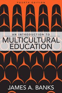 An Introduction to Multicultural Education; James A Banks; 2007