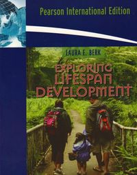 Exploring Lifespan Development; Laura E. Berk; 2008