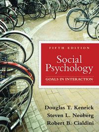 Social Psychology; Douglas T. Kenrick, Steven L. Neuberg, Robert B. Cialdini; 2009