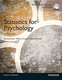 Statistics for Psychology; Arthur Aron, Elaine N. Aron; 2012