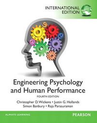 Engineering Psychology & Human Performance; Wickens Christopher D., Hollands Justin G., Simon Banbury, Parasuraman Raja; 2012
