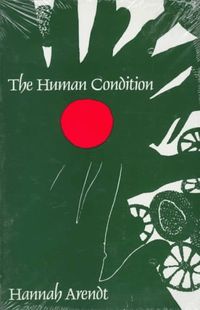 The Human ConditionCharles R. Walgreen Foundation lecturesVolym 361 av Phoenix books; Hannah Arendt; 1958