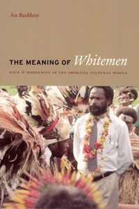The Meaning of Whitemen; Ira Bashkow; 2006
