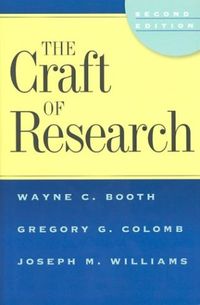 The craft of research; Wayne C. Booth; 2003