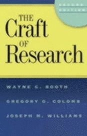 Craft Of Research; Wayne C Booth, Gregory G Colomb, Joseph M Williams; 2003