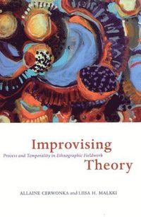 Improvising Theory; Allaine Cerwonka, Liisa H. Malkki; 2007