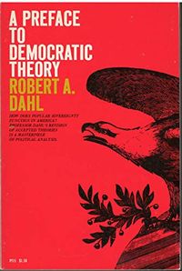 A preface to democratic theory; Robert A. Dahl; 1956
