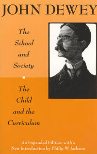 The School and Society and The Child and the Curriculum; John Dewey; 1991