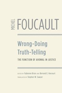 Wrong-Doing, Truth-Telling; Michel Foucault; 2014