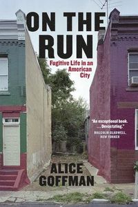 On the Run; Alice Goffman; 2015