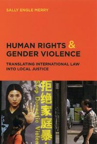 Human Rights and Gender Violence; Sally Engle Merry; 2005