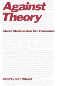 Against Theory; W. J. T. Mitchell; 1985