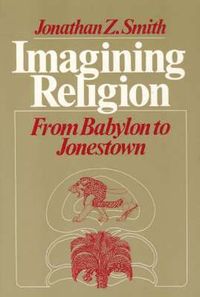 Imagining Religion; Jonathan Z. Smith; 1988