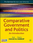 Comparative Government and Politics: An IntroductionComparative government and politics; Rod Hague, Martin Harrop; 2007