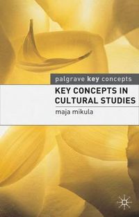Key Concepts in Cultural Studies; Maja Mikula; 2008