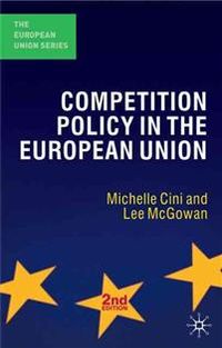 Competition Policy in the European Union; Michelle Cini, Lee McGowan; 2008