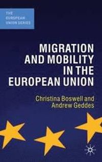 Migration and Mobility in the European Union; Christina Boswell, Andrew Geddes; 2010