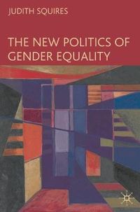 The New Politics of Gender Equality; Judith Squires; 2007
