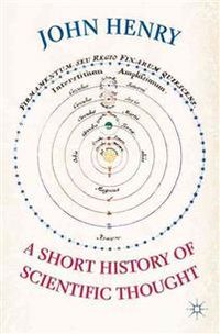 A Short History of Scientific Thought; John Henry; 2011