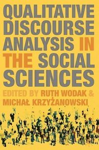 Qualitative Discourse Analysis in the Social Sciences; Ruth Wodak, Micha? Krzy?Anowski; 2008