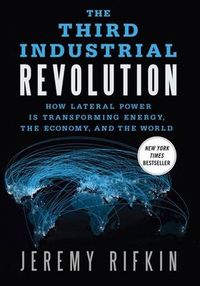 The Third Industrial Revolution; Jeremy Rifkin; 2011
