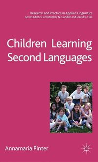 Children Learning Second Languages; Annamaria Pinter; 2011