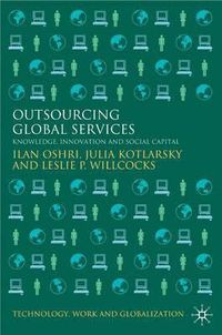 Outsourcing Global Services; I. Oshri, J. Kotlarsky, L. Willcocks; 2008