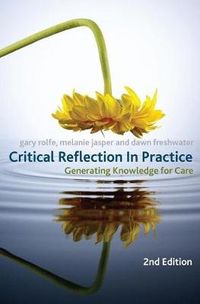 Critical Reflection In Practice; Gary Rolfe, Dawn Freshwater; 2010