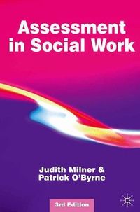 Assessment in Social Work; Judith Milner, Patrick O'Byrne; 2009