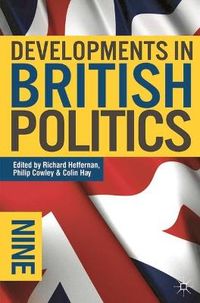 Developments in British Politics 9; Richard Heffernan, Philip Cowley, Colin Hay; 2011