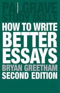 How to Write Better EssaysPalgrave Study Skills; Bryan Greetham; 2008